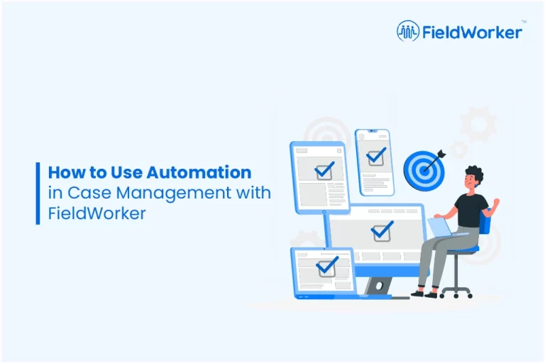 How to Use Automation in Case Management with FieldWorker