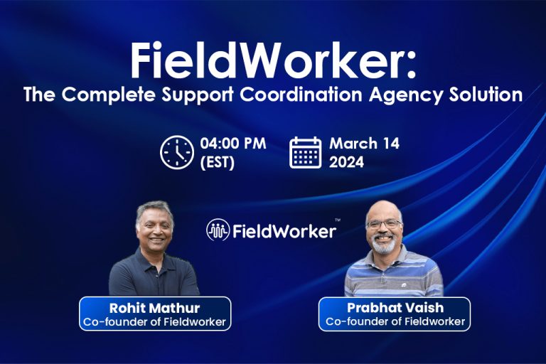 Fieldworker Webinar recording|The Complete Support Coordination Agency Solution