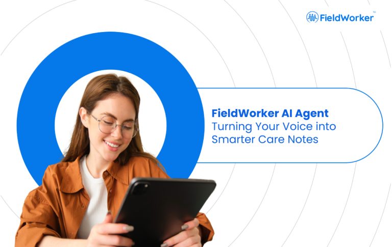 FieldWorker AI Agent: Turning Your Voice into Smarter Care Notes 