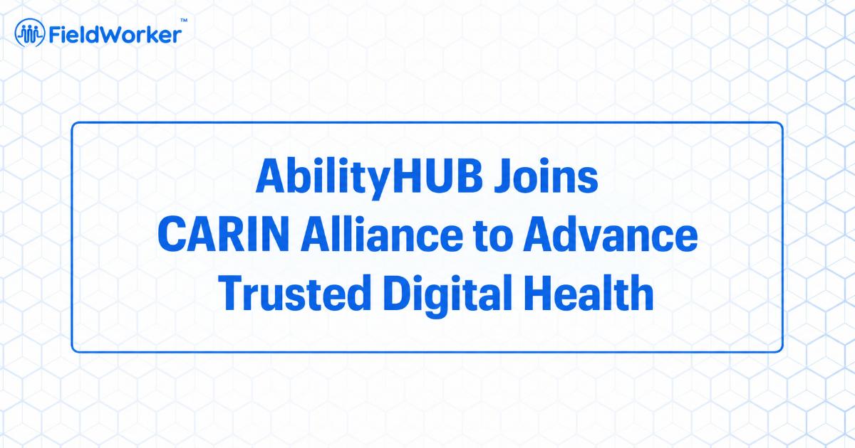 AbilityHUB Joins CARIN Alliance to Advance Trusted Digital Health