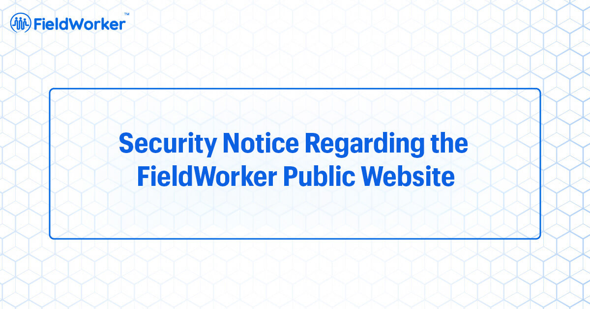 Security Notice Regarding the FieldWorker Public Website